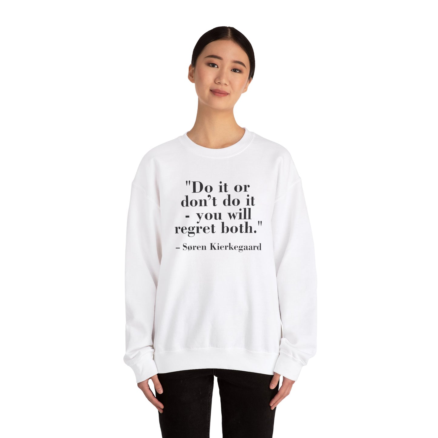 Inspirational Quote Crewneck Sweatshirt – "Do it or don’t do it - you will regret both" - Soren Kierkegaard - Riff Raff Wear