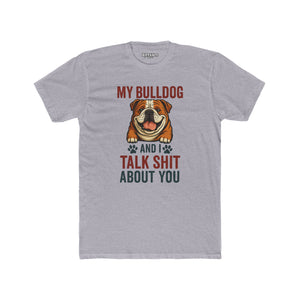 My Bulldog and I Talk Shit Unisex Cotton Crew Tee - Fun Pet Lover T-Shirt - Riff Raff Wear
