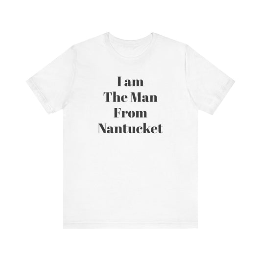 I Am The Man From Nantucket - Unisex Jersey Short Sleeve Tee