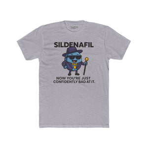 SILDENAFIL - Unisex Cotton Crew Tee - "Now You’re Just Confidently Bad At It" - OverRX - Riff Raff Wear