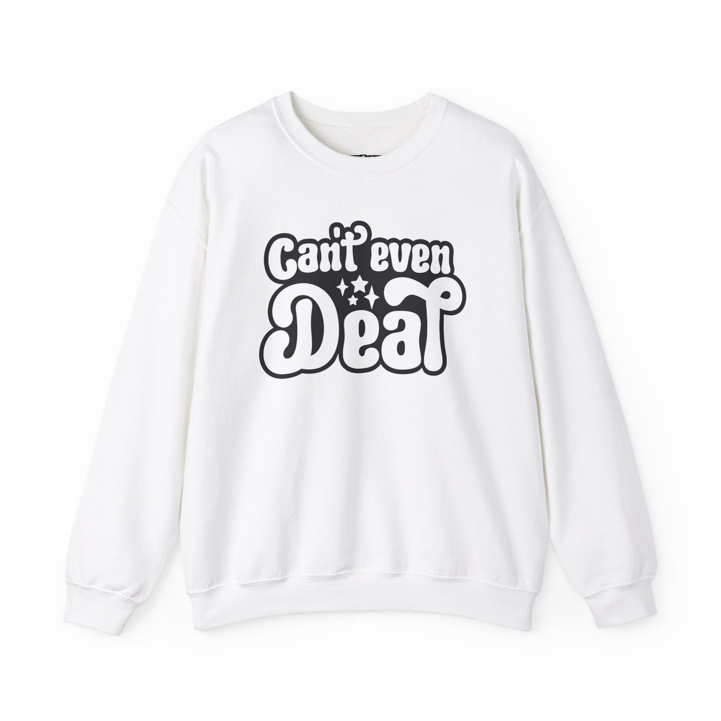 Cant't Even Deal Sweatshirt - Unisex Heavy Blend™ Crewneck - Riff Raff Wear