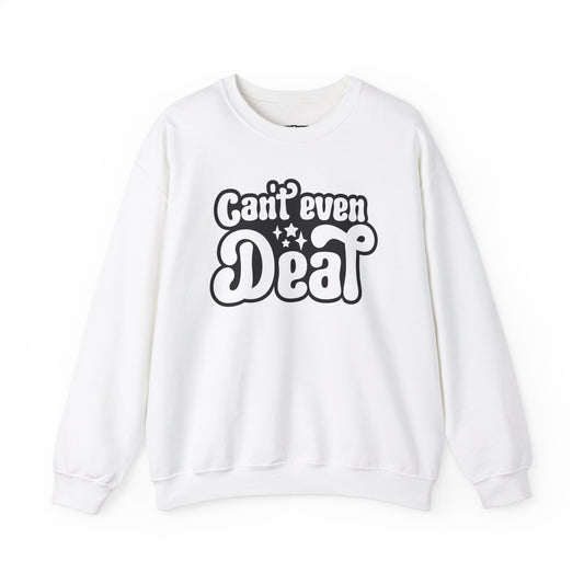 Cant't Even Deal Sweatshirt - Unisex Heavy Blend™ Crewneck - Riff Raff Wear