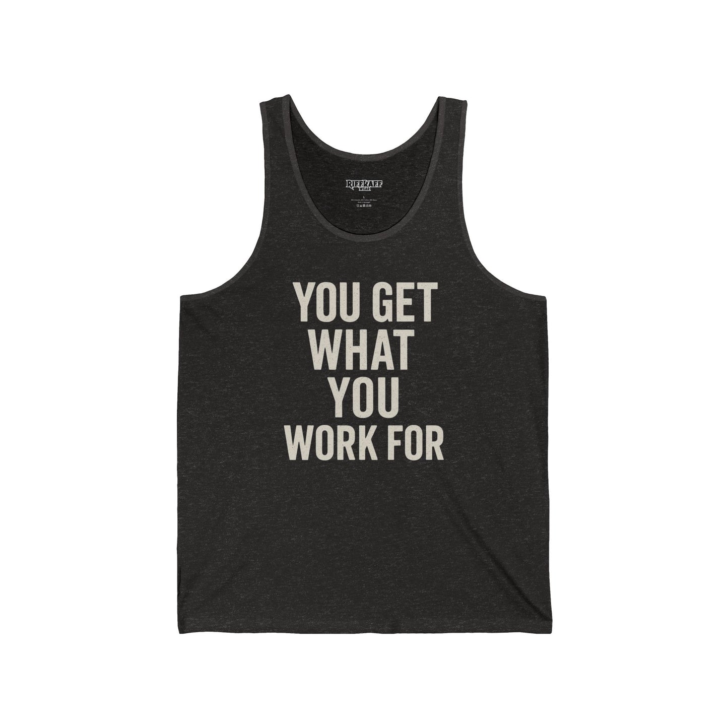 Motivational Unisex Jersey Tank - 'You Get What You Work For' - Fitness - Riff Raff Wear