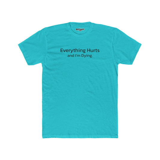 Everything Hurts Unisex Cotton Crew Tee - Casual Humor Shirt - Riff Raff Wear