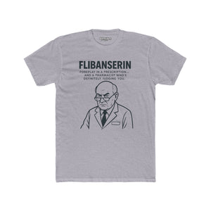FLIBANSERIN: Foreplay in a Prescription - Funny Unisex Cotton Crew Tee - OverRX - Riff Raff Wear