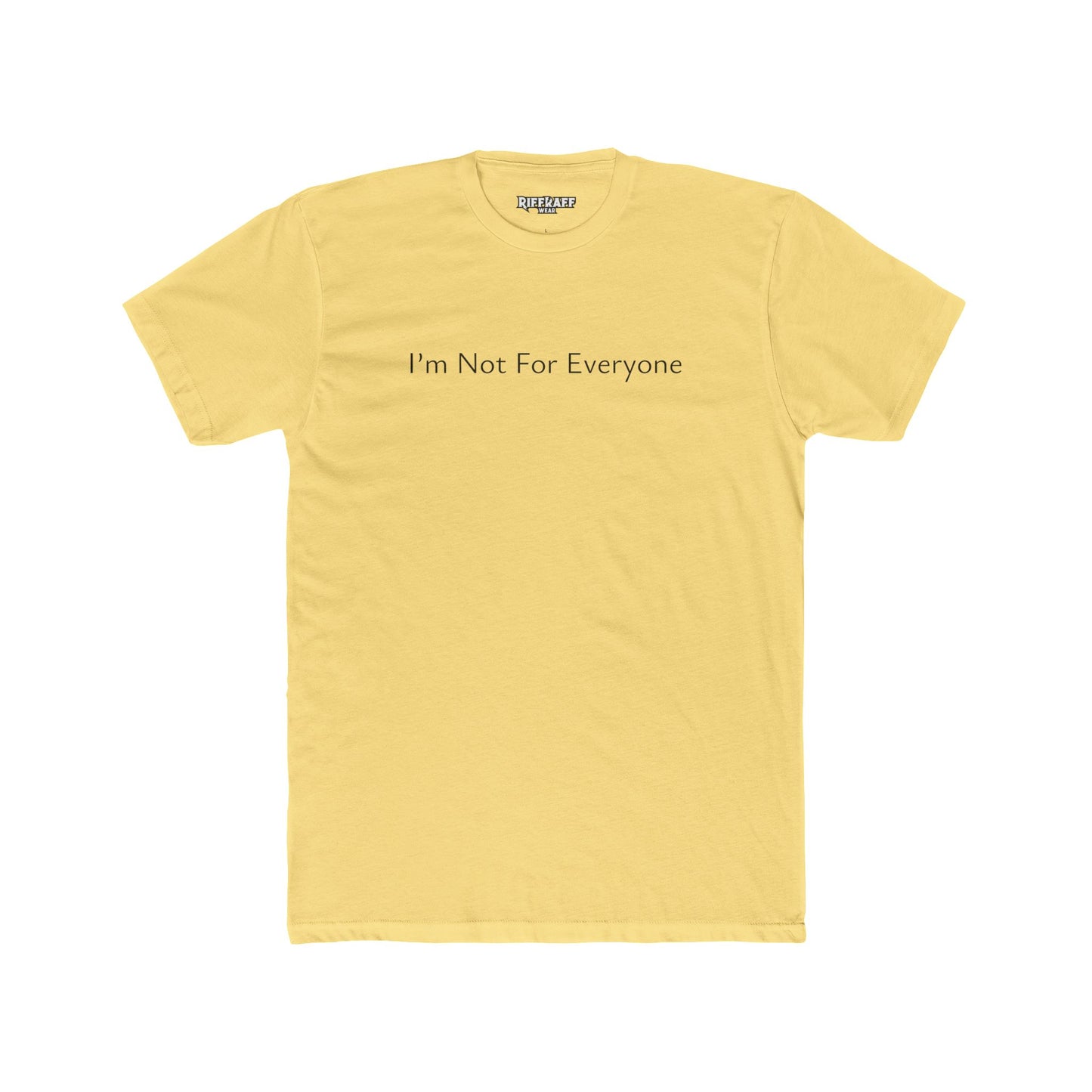 Unisex Cotton Crew Tee - "I’m Not For Everyone" Statement Shirt - Riff Raff Wear
