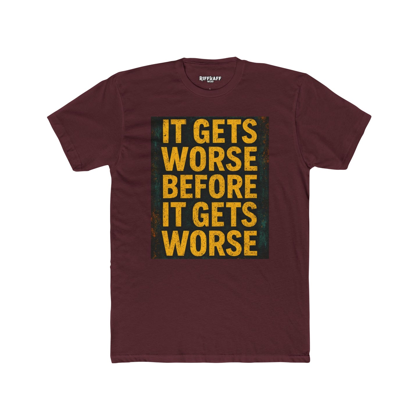 Unisex Cotton Crew Tee - "It Gets Worse Before It Gets Worse" Motivational Shirt - Riff Raff Wear