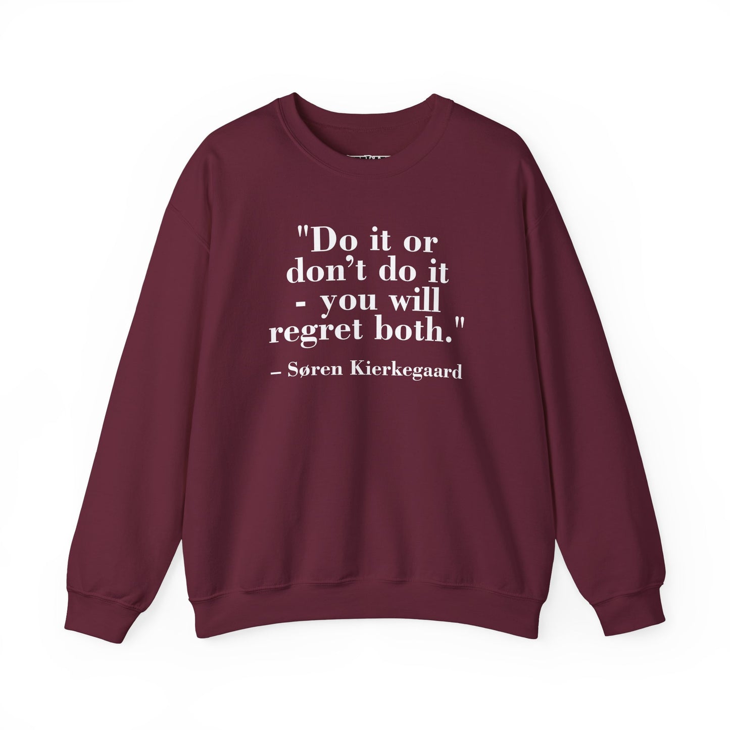 Inspirational Quote Crewneck Sweatshirt – "Do it or don’t do it - you will regret both" - Soren Kierkegaard - Riff Raff Wear