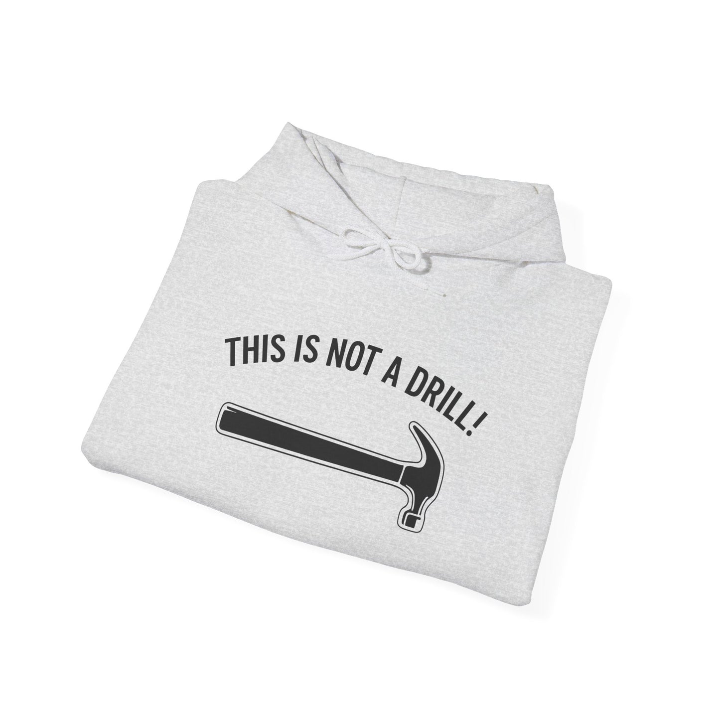 Funny Quote Unisex Hoodie - 'THIS IS NOT A DRILL!' - Casual Sweatshirt for All Occasions - Riff Raff Wear