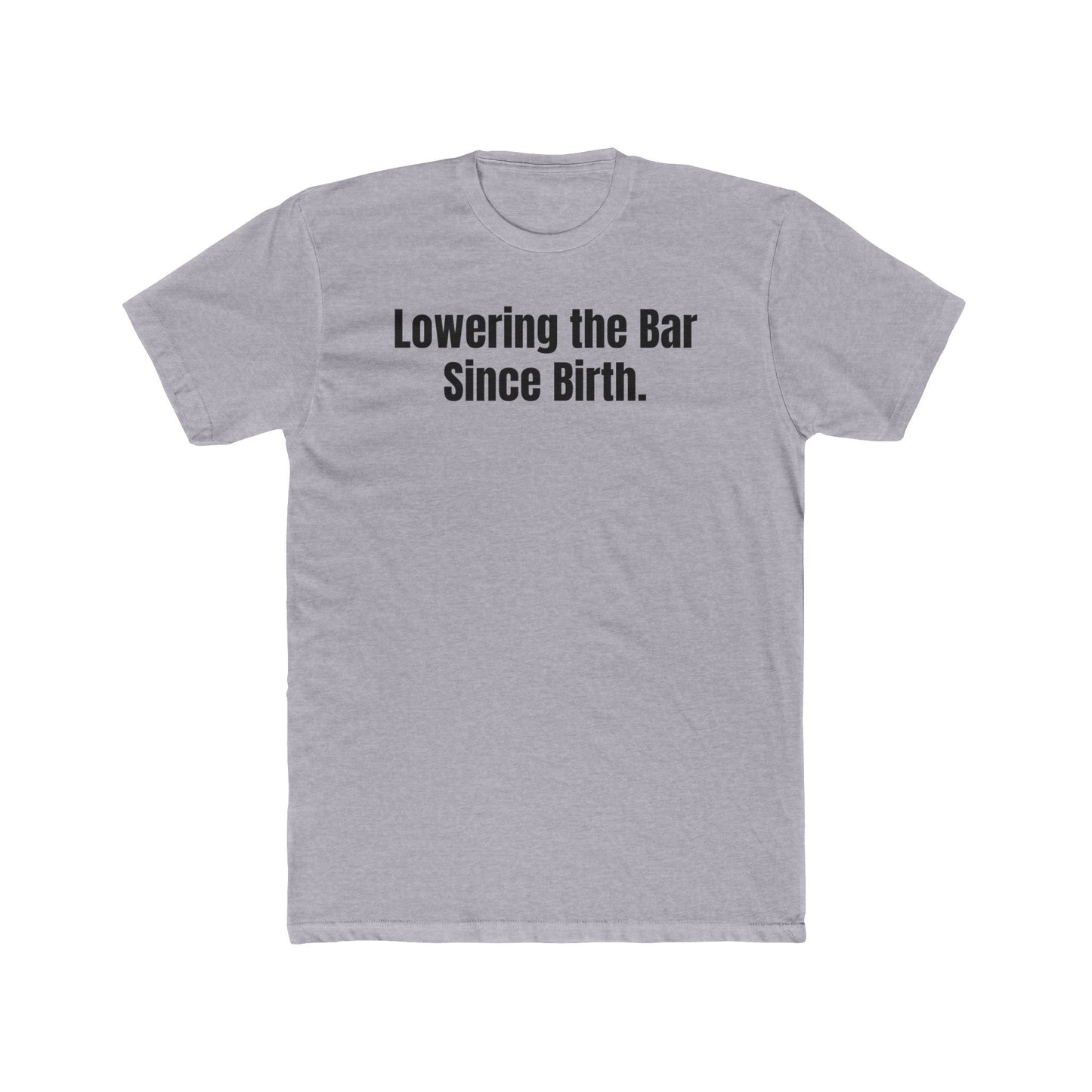 Unisex Cotton Crew Tee - "Lowering the Bar Since Birth" - Funny Graphic T-Shirt for Casual Wear - Riff Raff Wear
