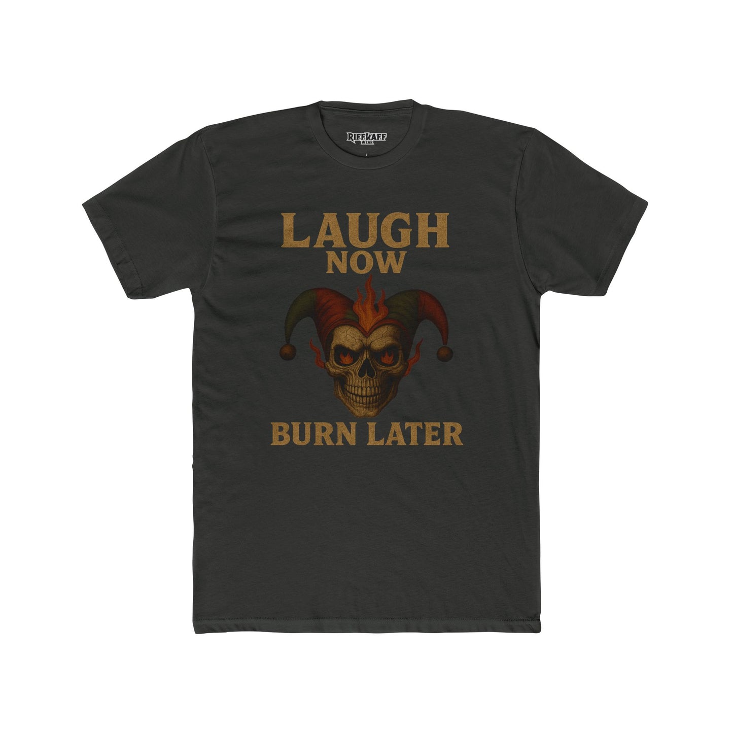 Funny Unisex Cotton Crew Tee - "Laugh Now Burn Later" Graphic Shirt Riff Raff Wear