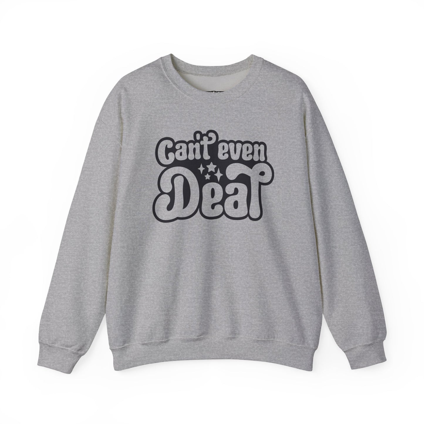 Cant't Even Deal Sweatshirt - Unisex Heavy Blend™ Crewneck - Riff Raff Wear