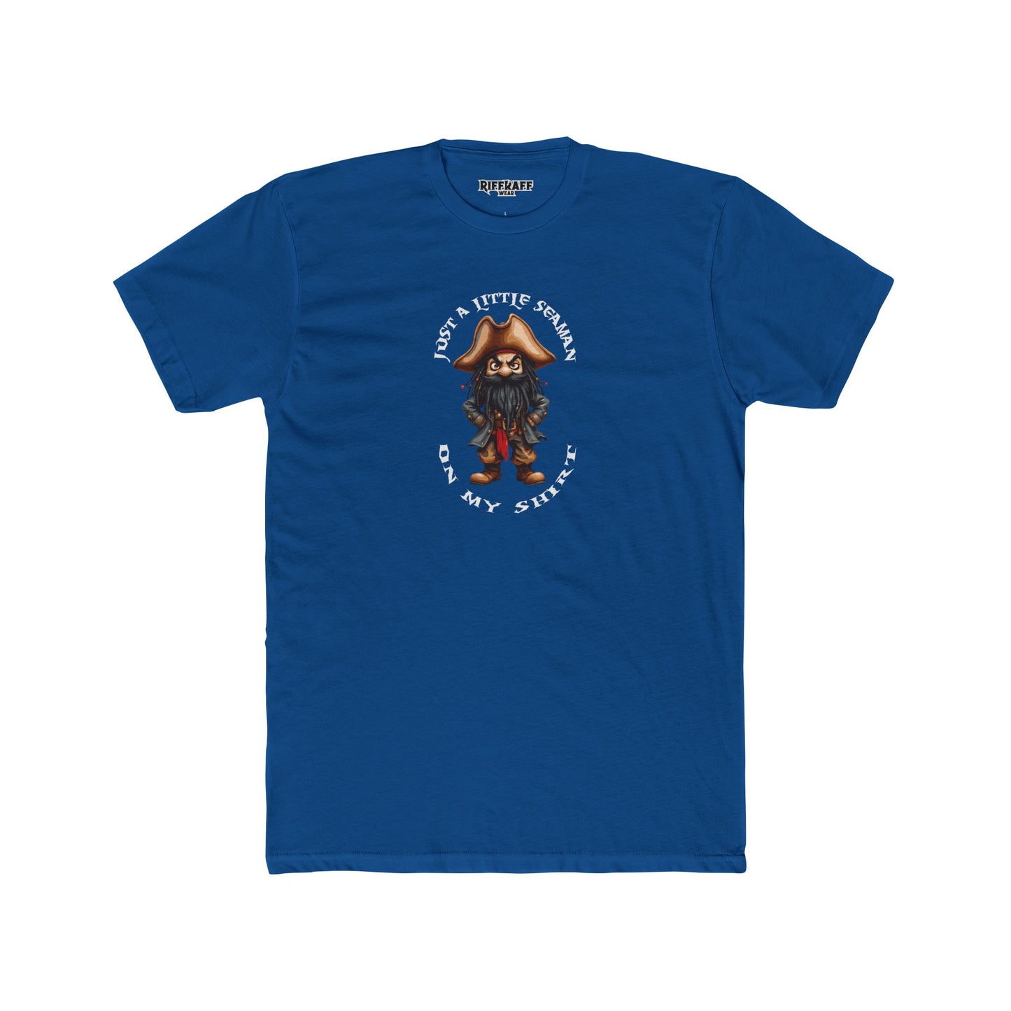 Funny Unisex Cotton Crew Tee - Just a Little Seaman On My Shirt - Riff Raff Wear