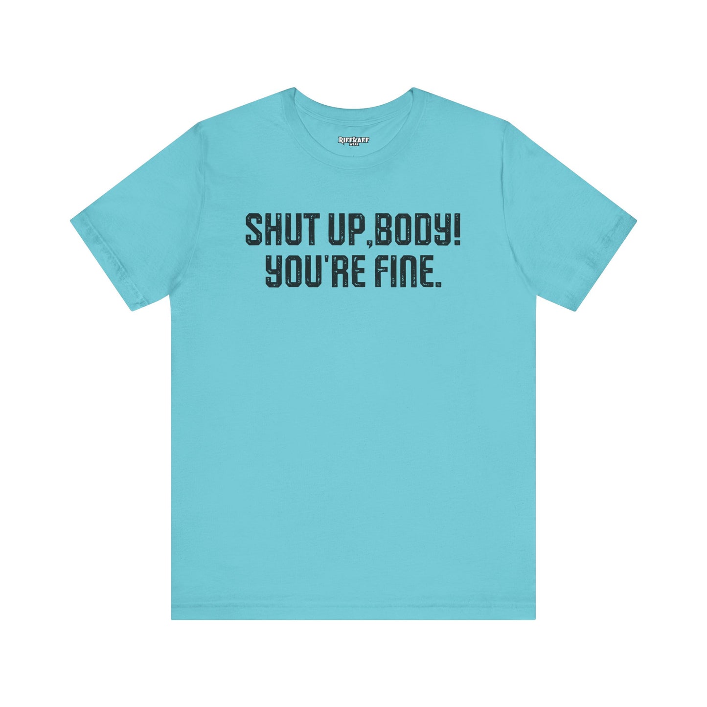 Shut up T-shirt - Shut up Body You're Fine