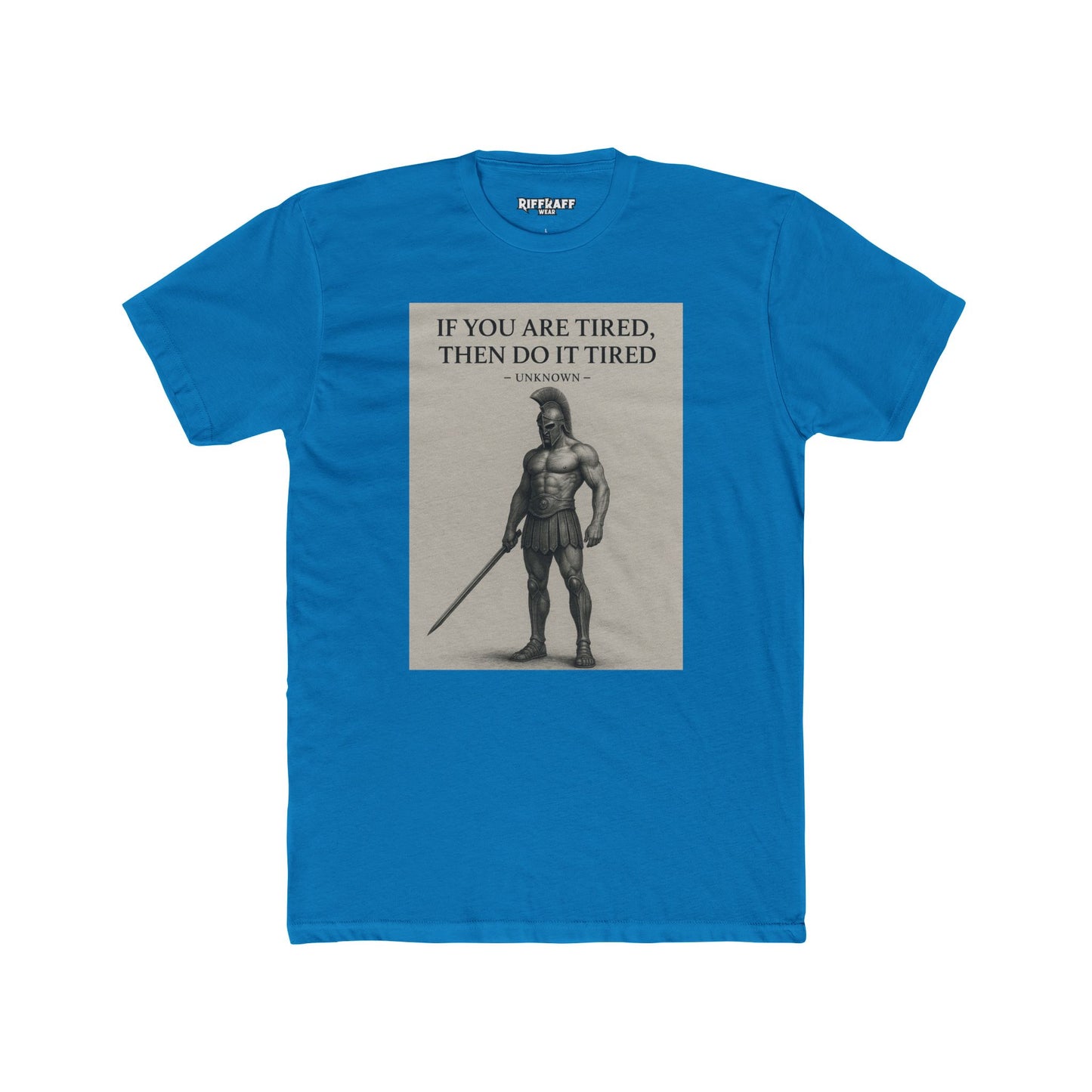 Motivational Unisex Cotton Crew Tee - "If You Are Tired, Then Do It Tired" - Riff Raff Wear
