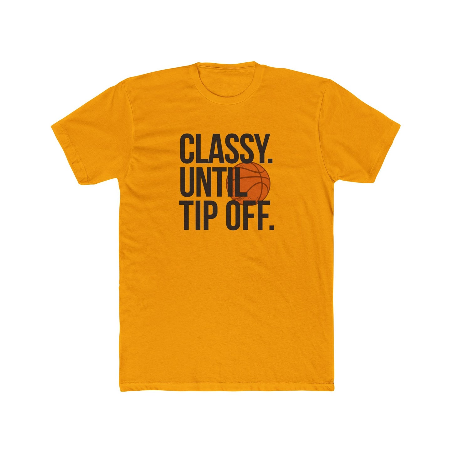 Classy Until Tip Off Unisex Cotton Tee, Basketball Fan Shirt, Sports Apparel, Gift for Him or Her, Casual Wear, Game Day T-Shirt