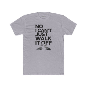 No I Can't Just Walk It Off Unisex Cotton Crew Tee - T-Shirt - Riff Raff Wear