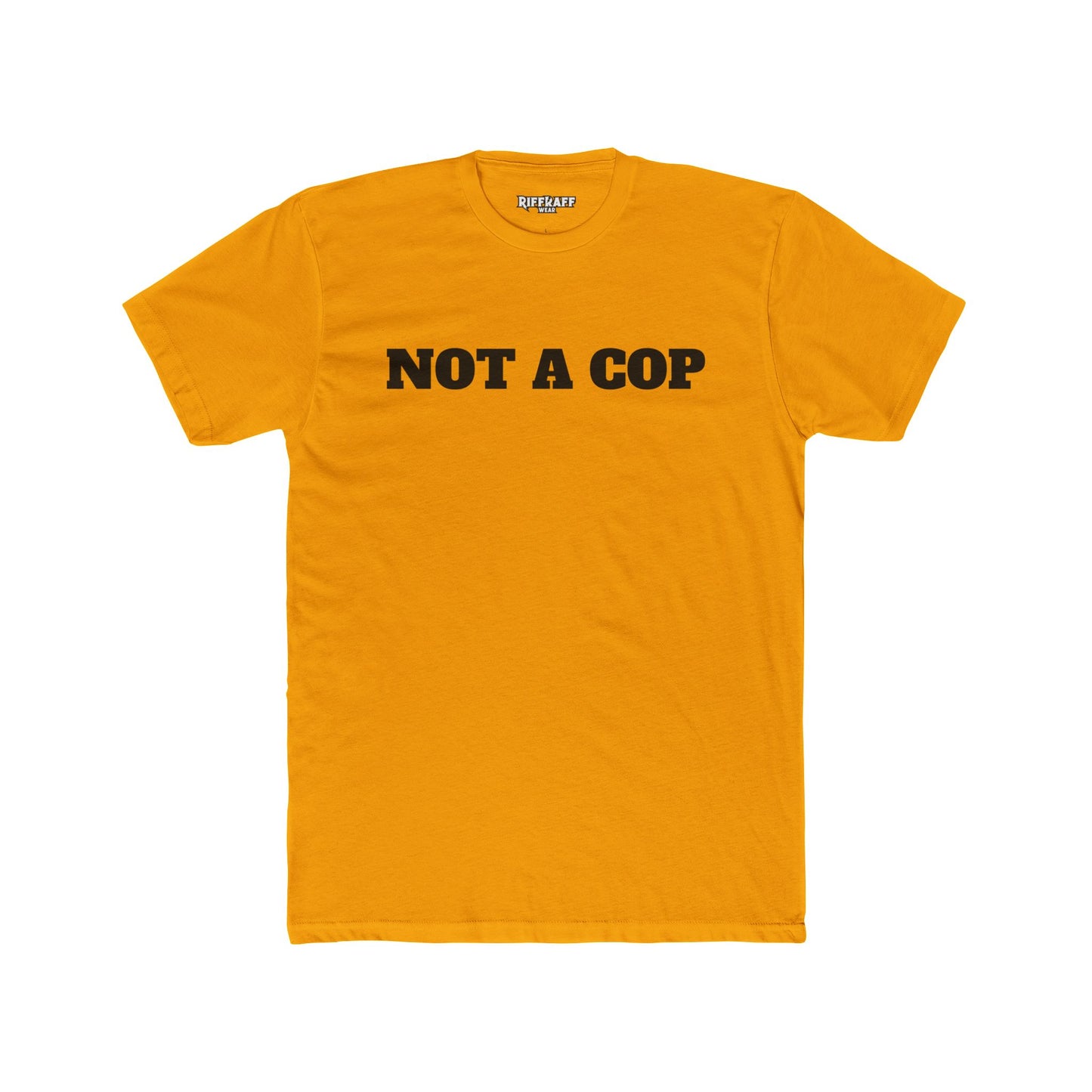 Streetwear - Unisex Cotton Crew Tee - 'NOT A COP' Statement T-Shirt - Riff Raff Wear