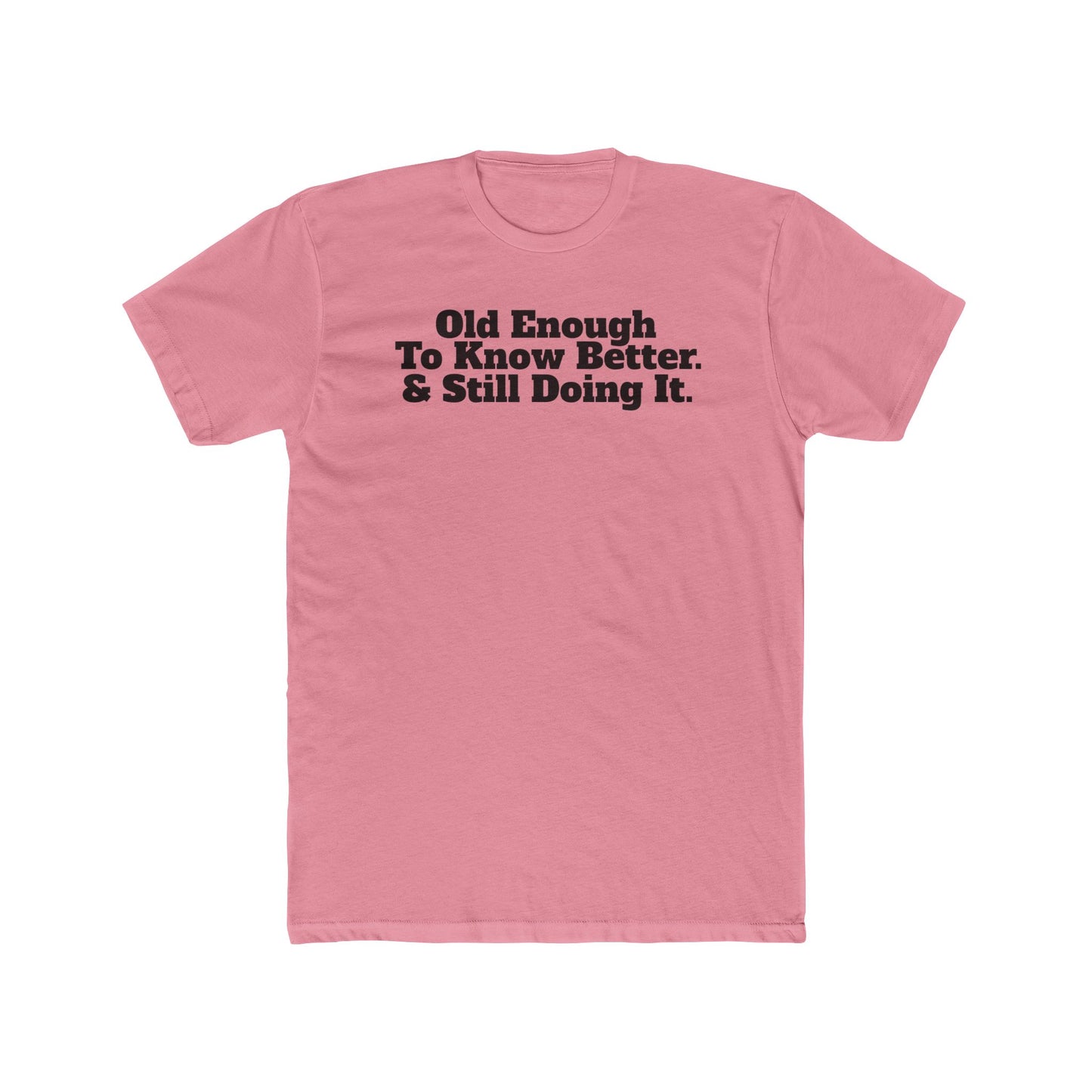 Humorous Unisex Cotton Crew Tee - 'Old Enough To Know Better. & Still Doing It.' Riff Raff Wear