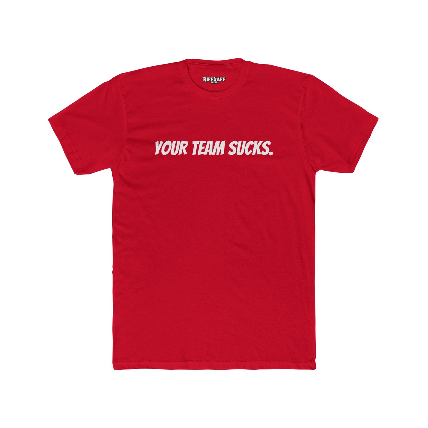Unisex Cotton Crew Tee - Your Team Sucks - Casual Fan Apparel - Riff Raff Wear