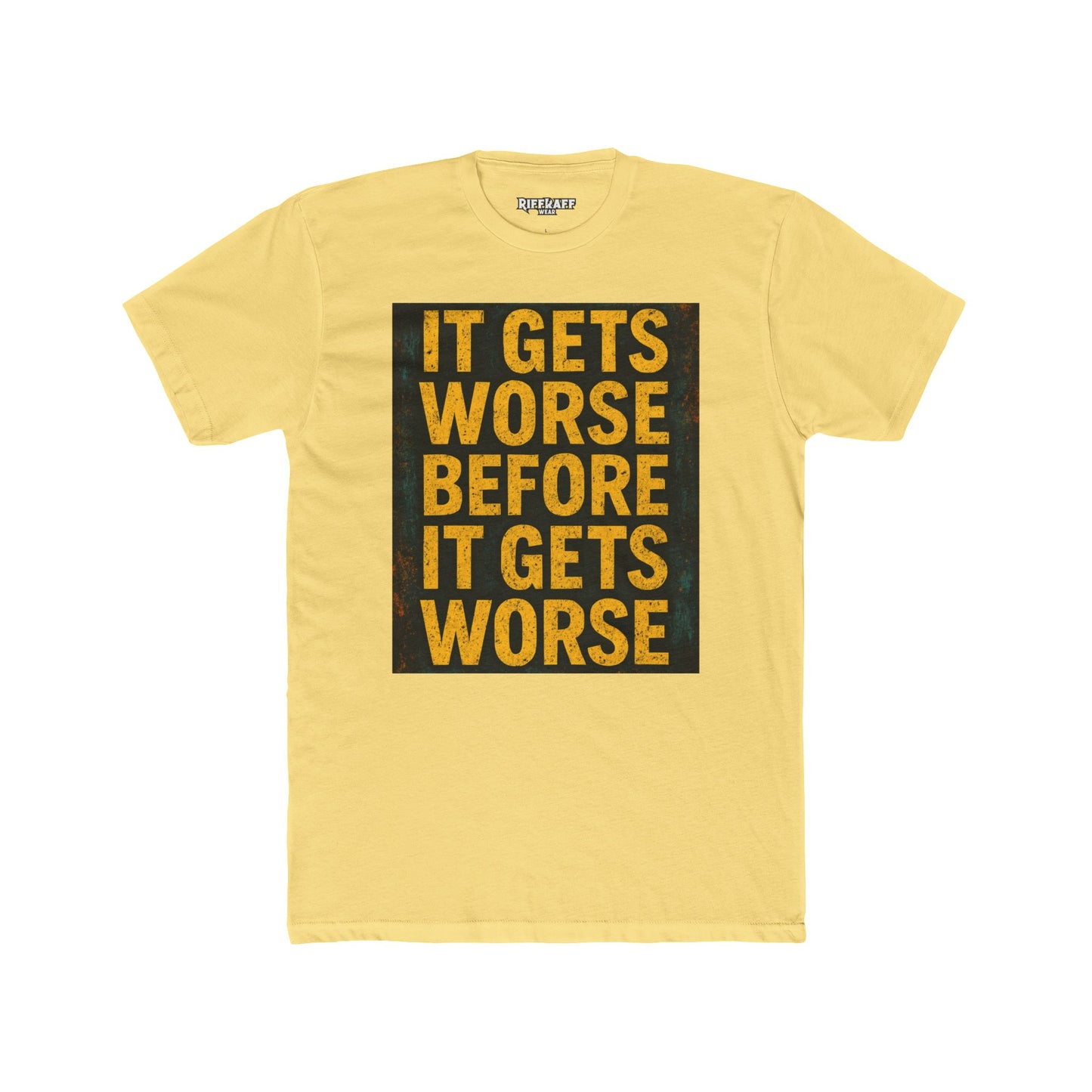 Unisex Cotton Crew Tee - "It Gets Worse Before It Gets Worse" Motivational Shirt - Riff Raff Wear