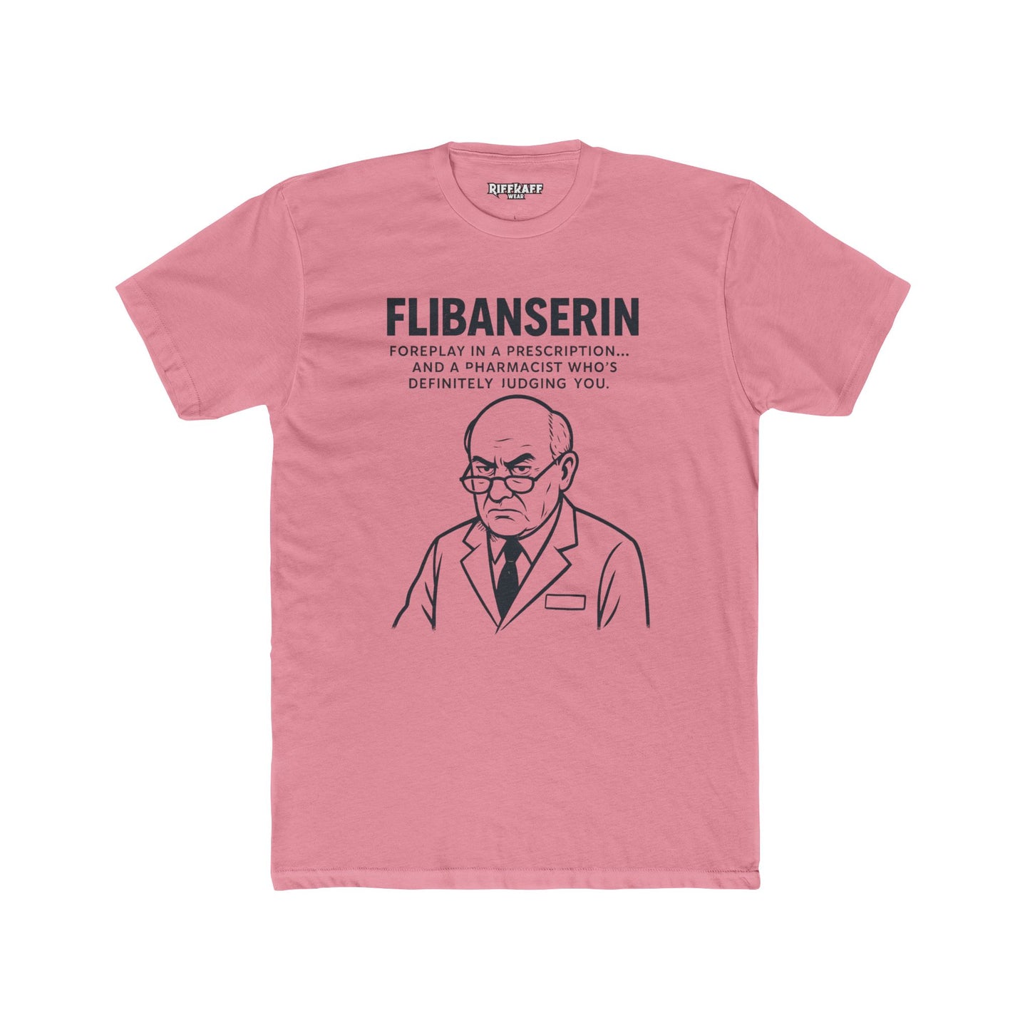 FLIBANSERIN: Foreplay in a Prescription - Funny Unisex Cotton Crew Tee - OverRX - Riff Raff Wear