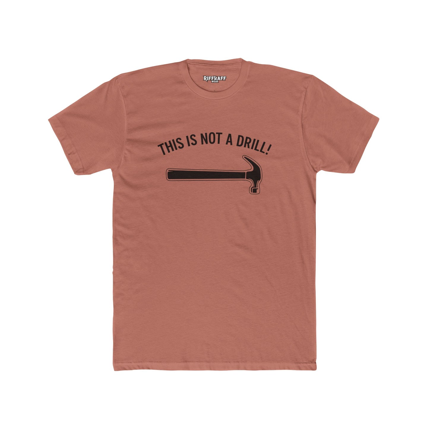 Funny Unisex Cotton Crew Tee - 'This Is Not A Drill'  - Riff Raff Wear