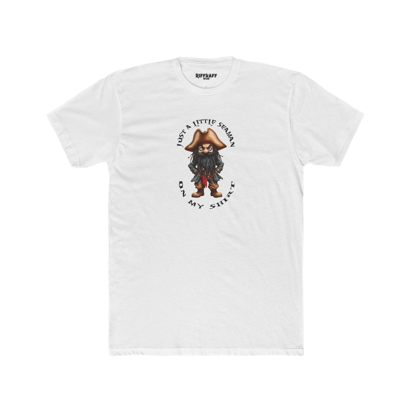 Funny Unisex Cotton Crew Tee - Just a Little Seaman On My Shirt - Riff Raff Wear