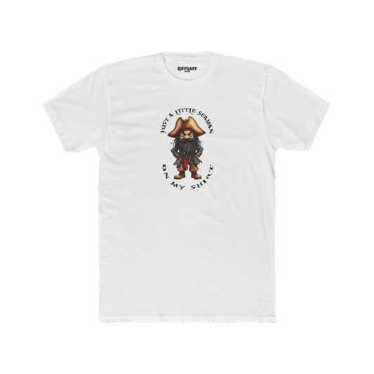 Funny Unisex Cotton Crew Tee - Just a Little Seaman On My Shirt - Riff Raff Wear