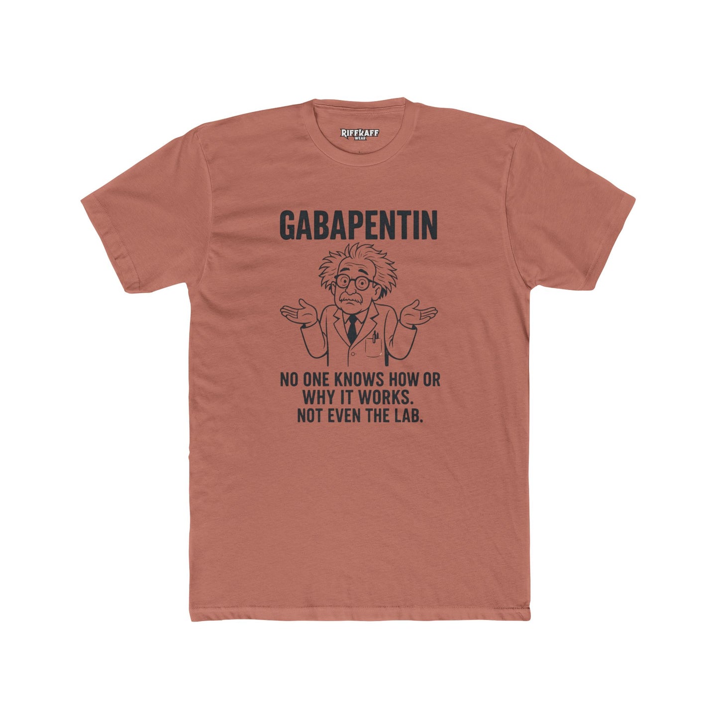 Gabapentin Quote Unisex Cotton Crew Tee - Comfortable Casual Wear for Pharma Lovers - Riff Raff Wear