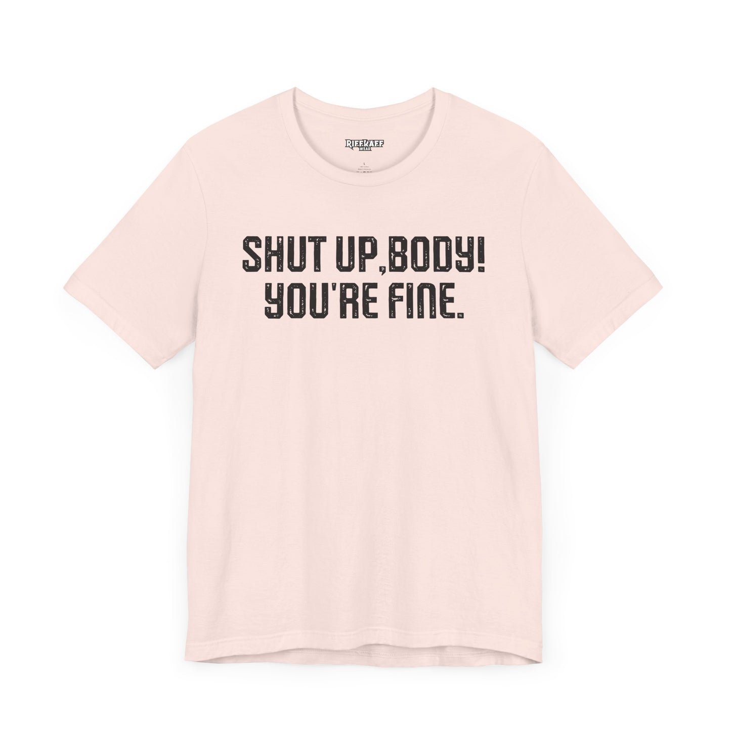 Shut up T-shirt - Shut up Body You're Fine