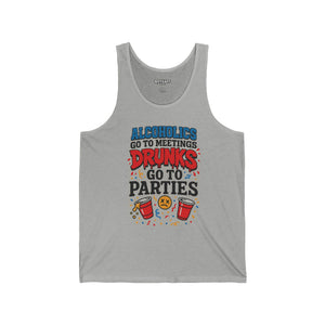 Alcoholics Go to Meetings, Drunks Go to Parties Unisex Jersey Tank - Riff Raff Wear