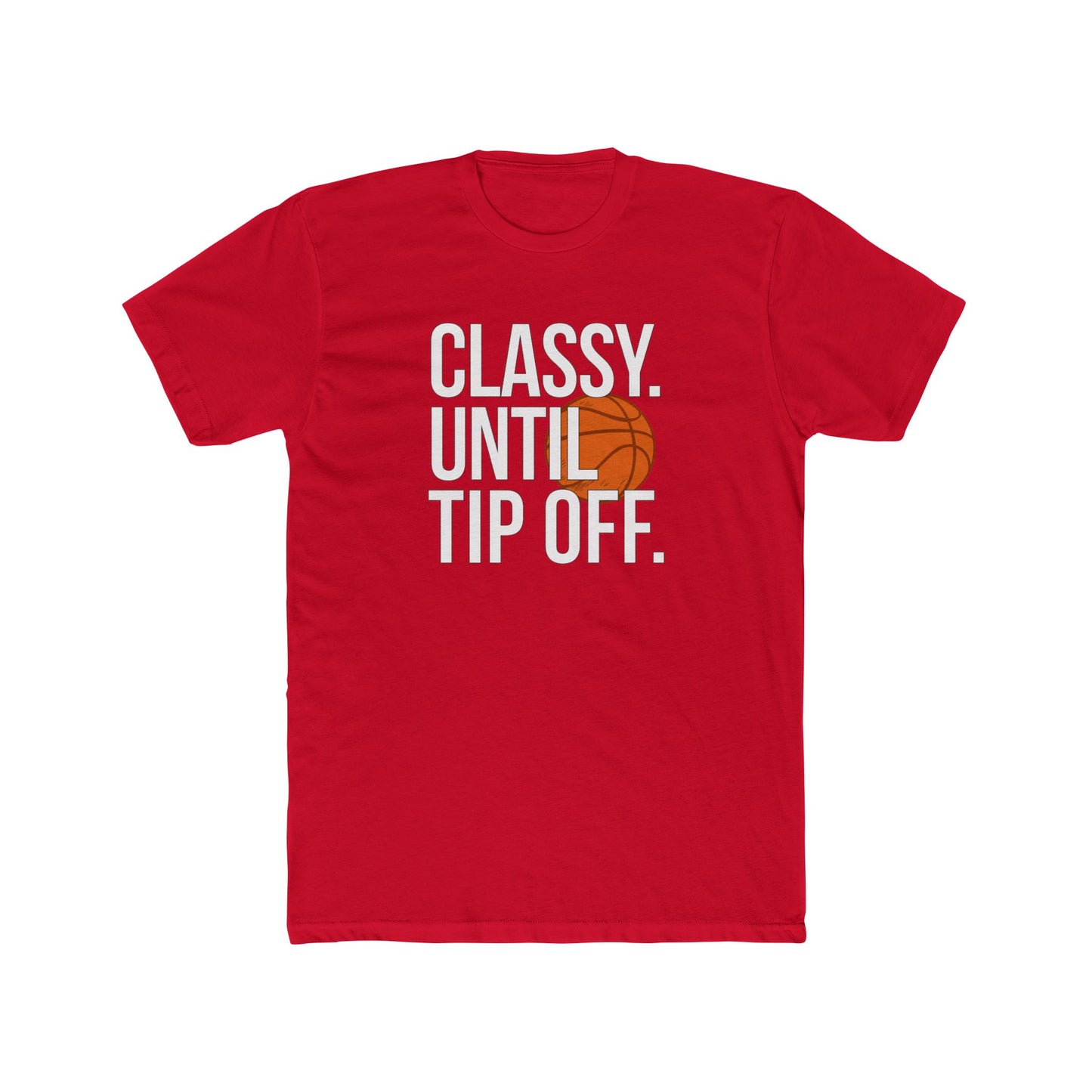 Classy Until Tip Off Unisex Cotton Tee, Basketball Fan Shirt, Sports Apparel, Gift for Him or Her, Casual Wear, Game Day T-Shirt
