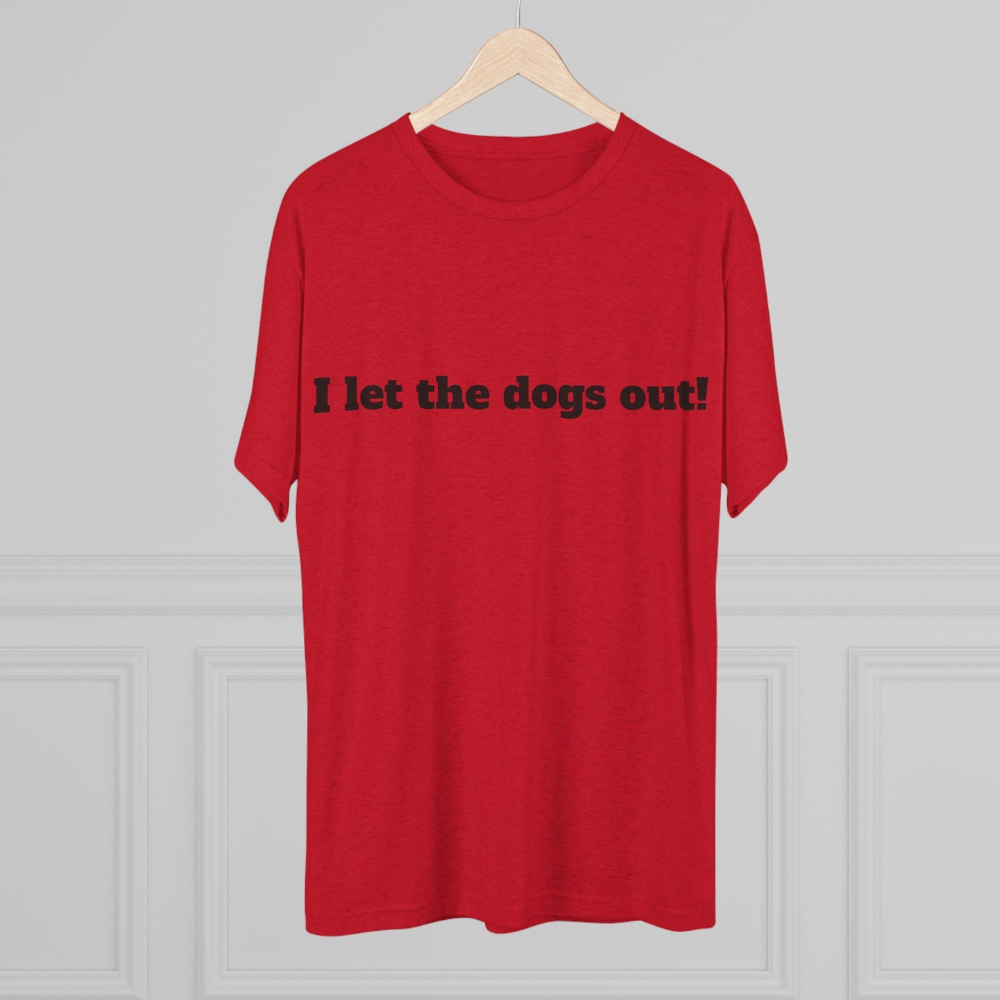 Riff Raff Wear I Let The Dogs Out Unisex Tri-Blend Crew Tee