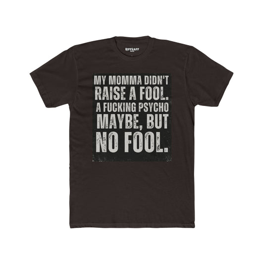 Funny Unisex Cotton Crew Tee - 'My Momma Didn't Raise a Fool' Graphic T-Shirt - Riff Raff Wear