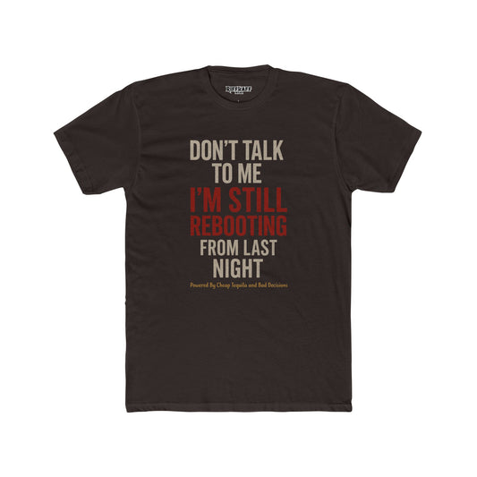Funny Unisex Cotton Crew Tee - "Don't Talk to Me, I'm Still Rebooting from Last Night" Riff Raff Wear