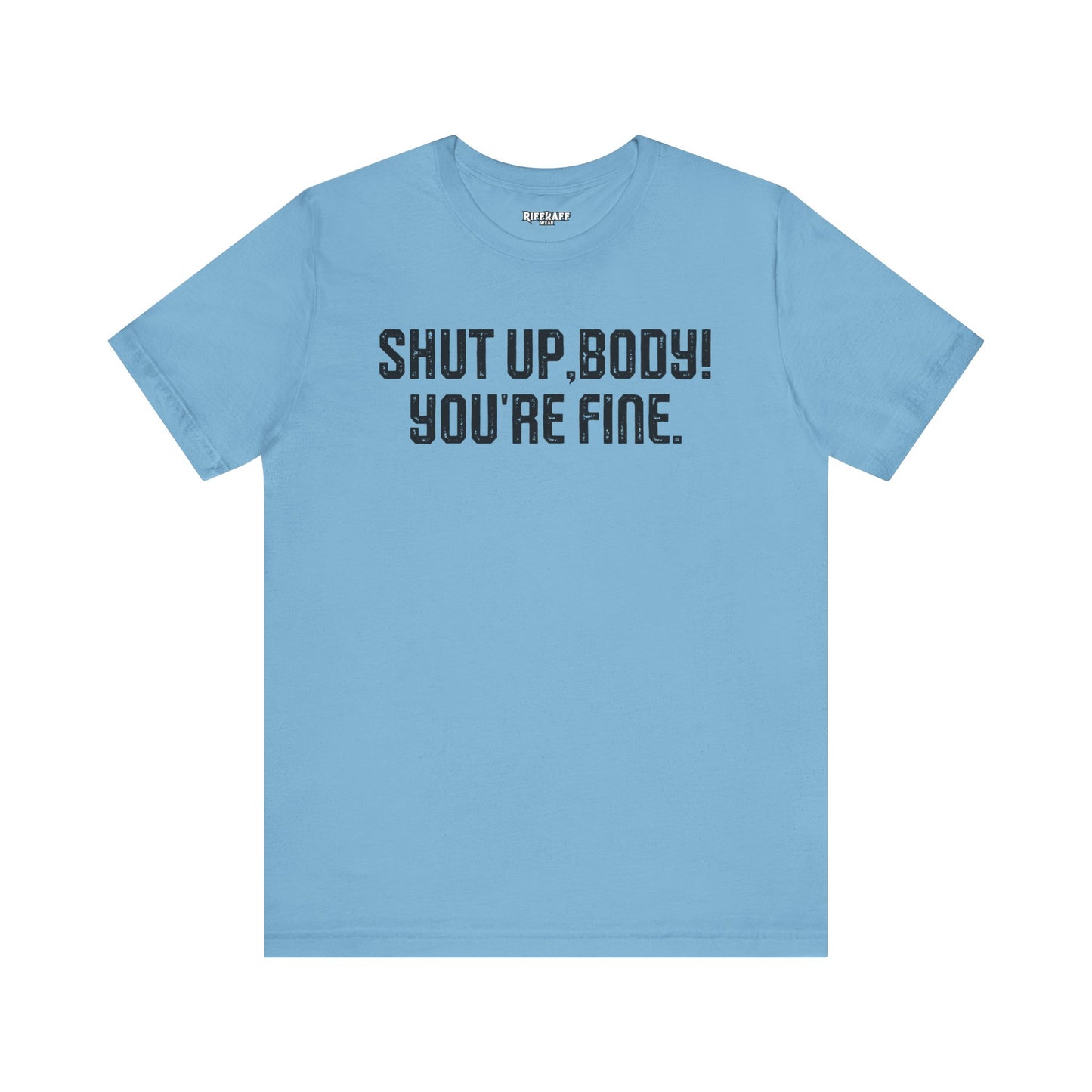 Shut up T-shirt - Shut up Body You're Fine