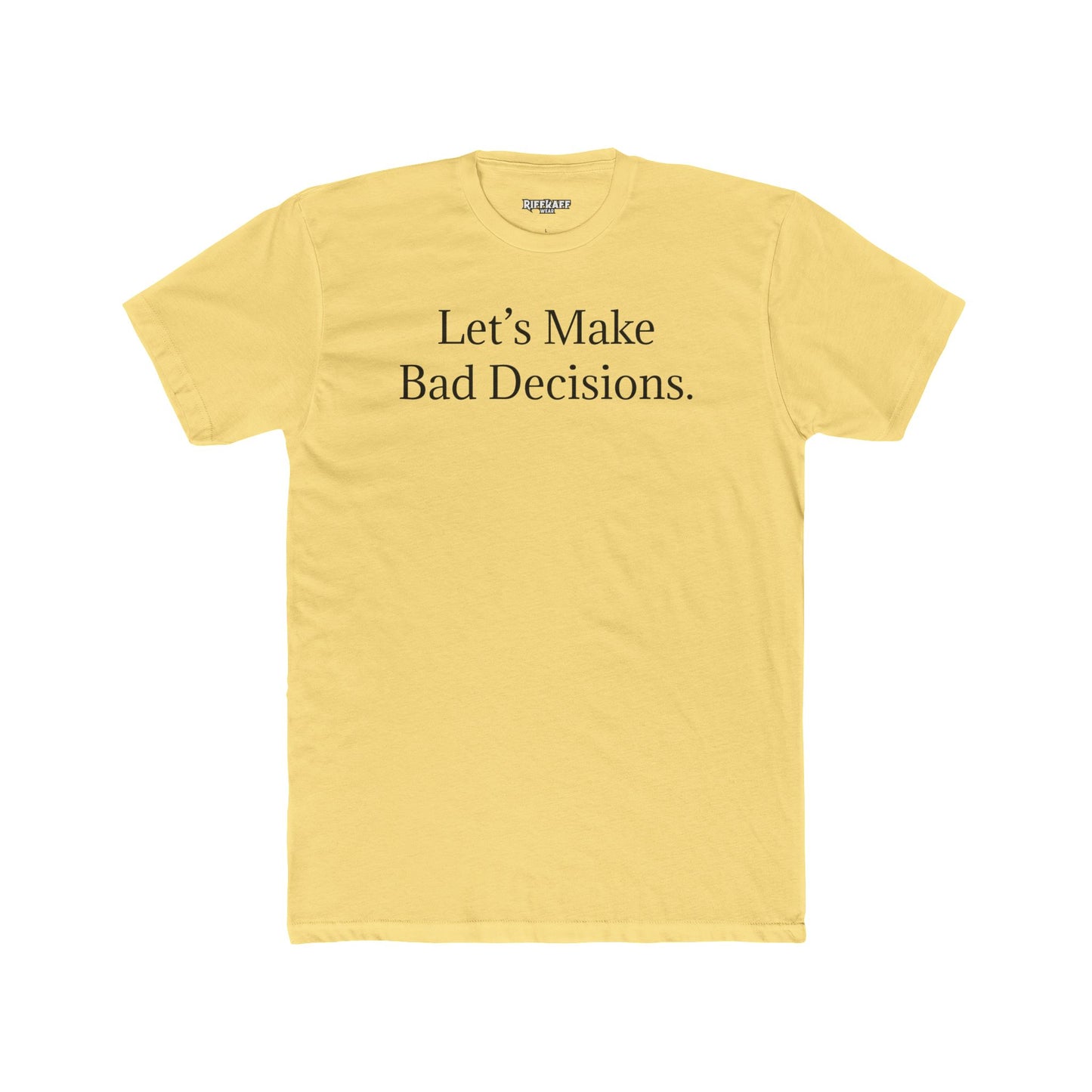 Let's Make Bad Decisions Unisex Cotton Crew Tee - Riff Raff Wear