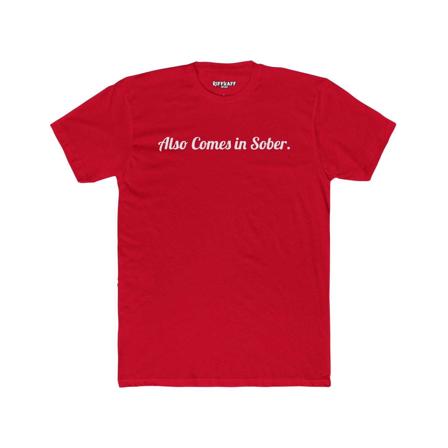 Also Comes in Sober Unisex Cotton Crew Tee - Casual Comfort Tee for Recovery and Support - Riff Raff Wear