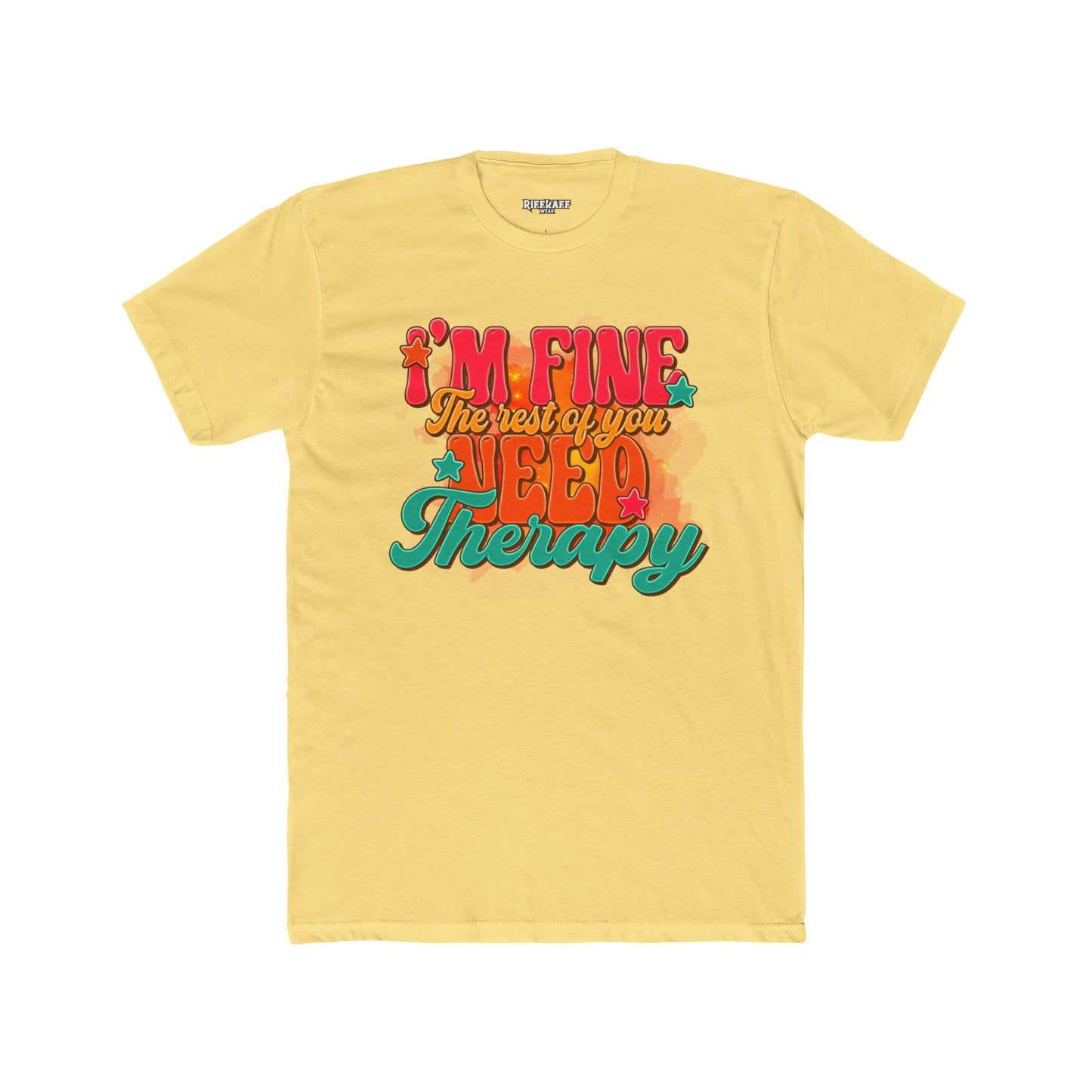 I'm Fine The Rest Of You Need Therapy Unisex Cotton Crew Tee - Riff Raff Wear