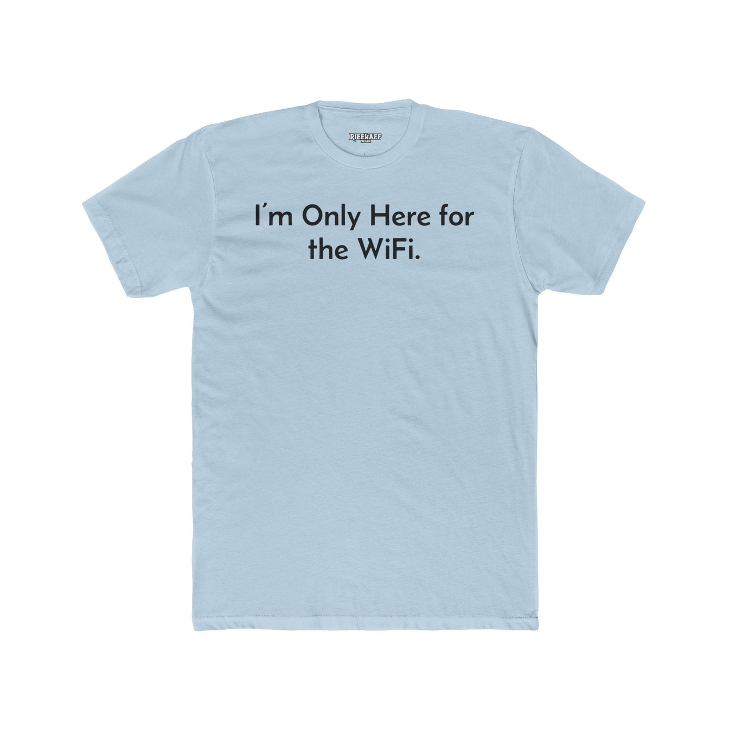 Funny Unisex Cotton Crew Tee - "I’m Only Here for the WiFi" - Riff Raff Wear