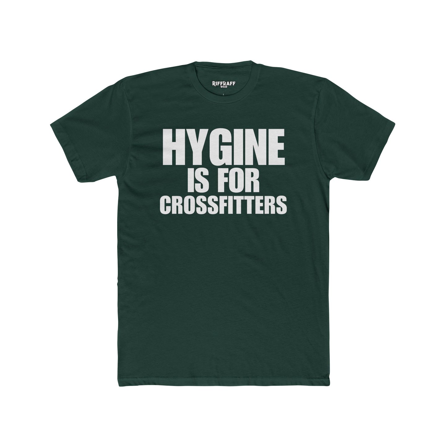 Hygine is for Crossfitters Cotton Crew Tee - Motivational Gym Shirt - Riff Raff Wear