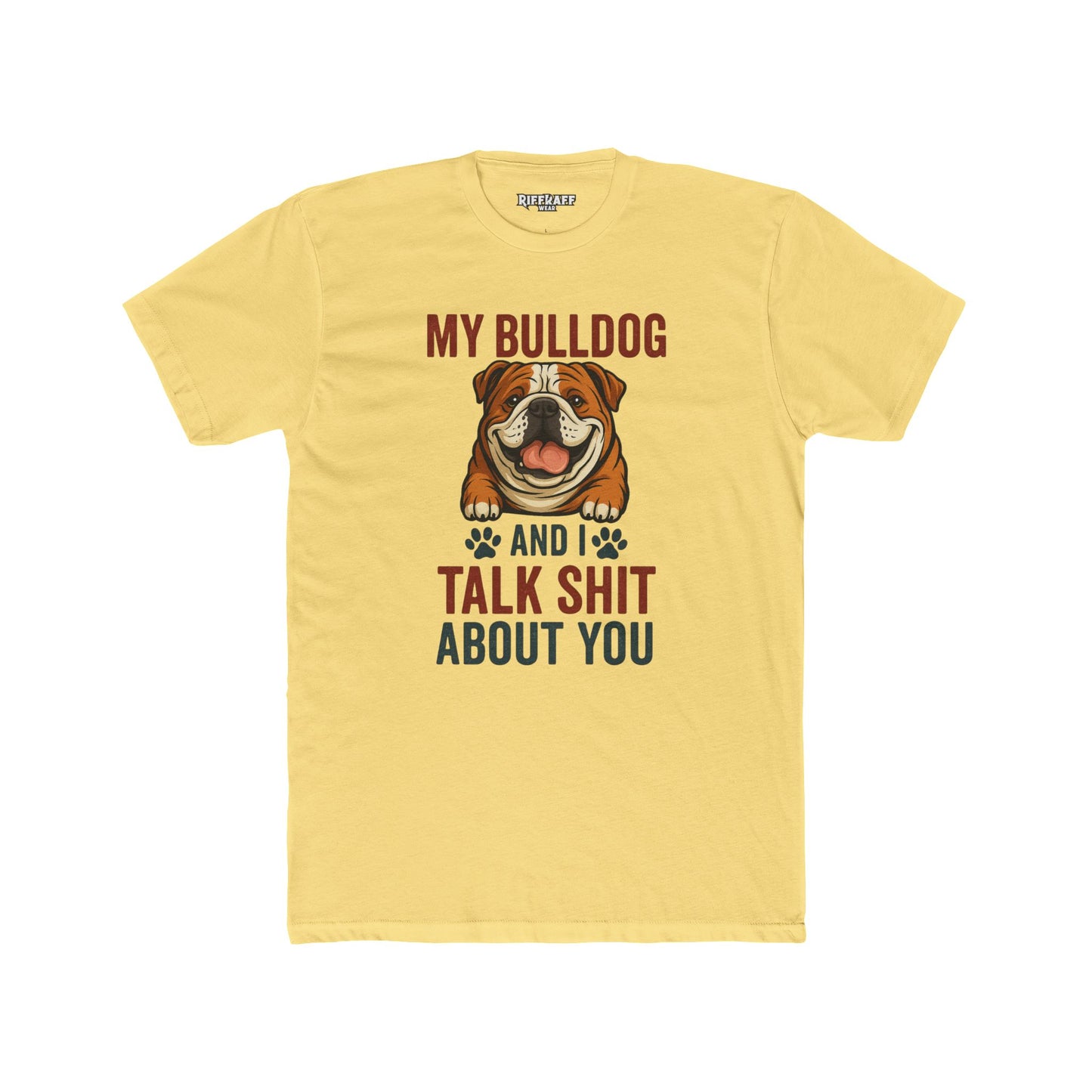 My Bulldog and I Talk Shit Unisex Cotton Crew Tee - Fun Pet Lover T-Shirt - Riff Raff Wear