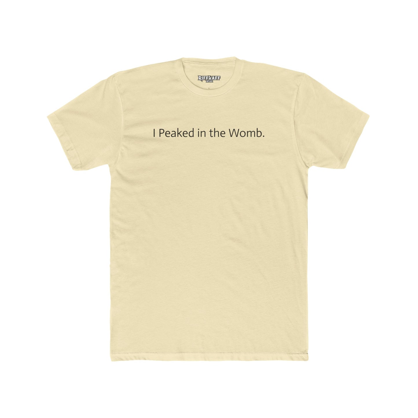 I Peaked in the Womb Unisex Cotton Crew Tee - Funny Graphic T-Shirt for Expecting Parents & Humor Lovers - Riff Raff Wear