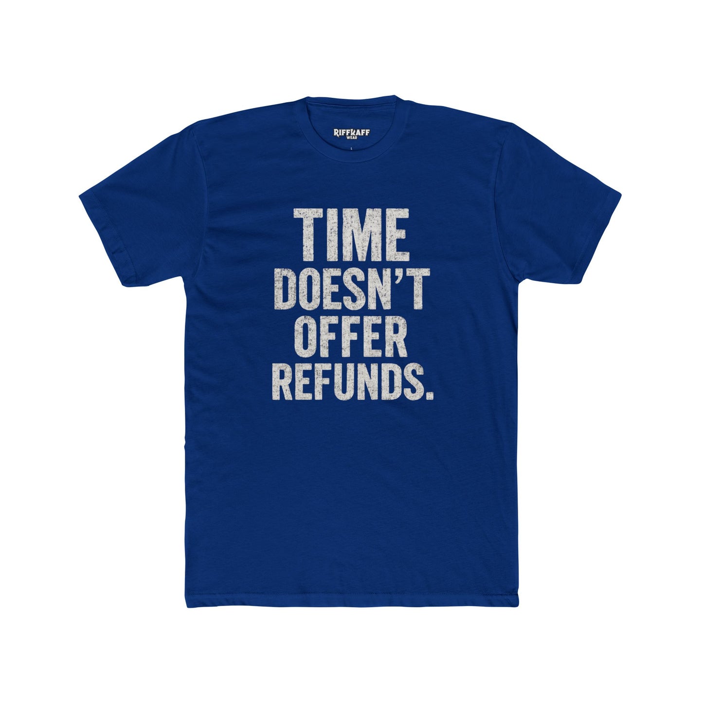 Time Doesn't Offer Refunds Unisex Cotton Crew Tee - REBEL REPUBLIC - Riff Raff Wear