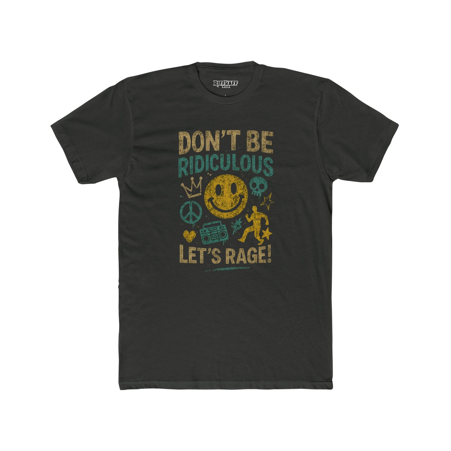 Don't Be Ridiculous Crew Tee - Fun Unisex T-Shirt for Parties & Celebrations - Riff Raff Wear