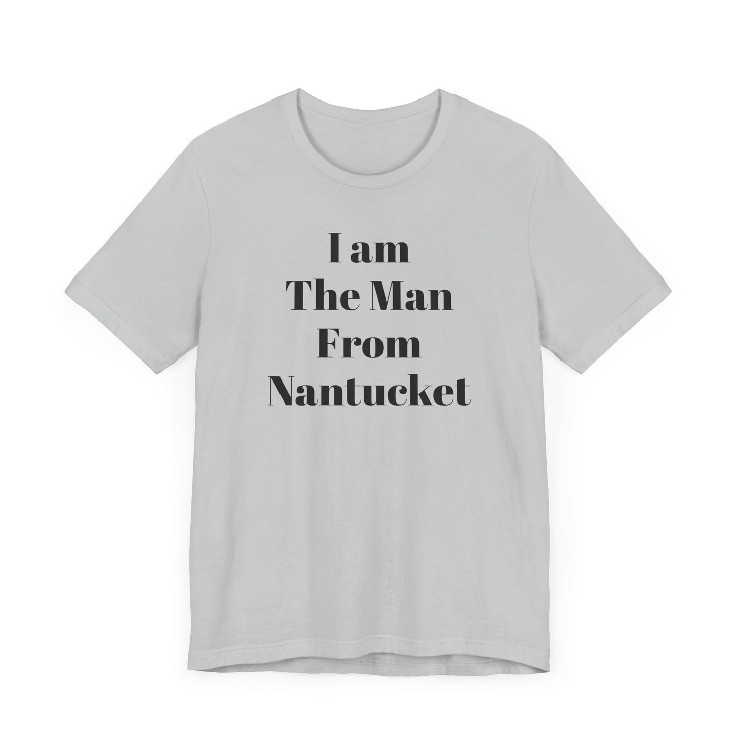 I Am The Man From Nantucket - Unisex Jersey Short Sleeve Tee