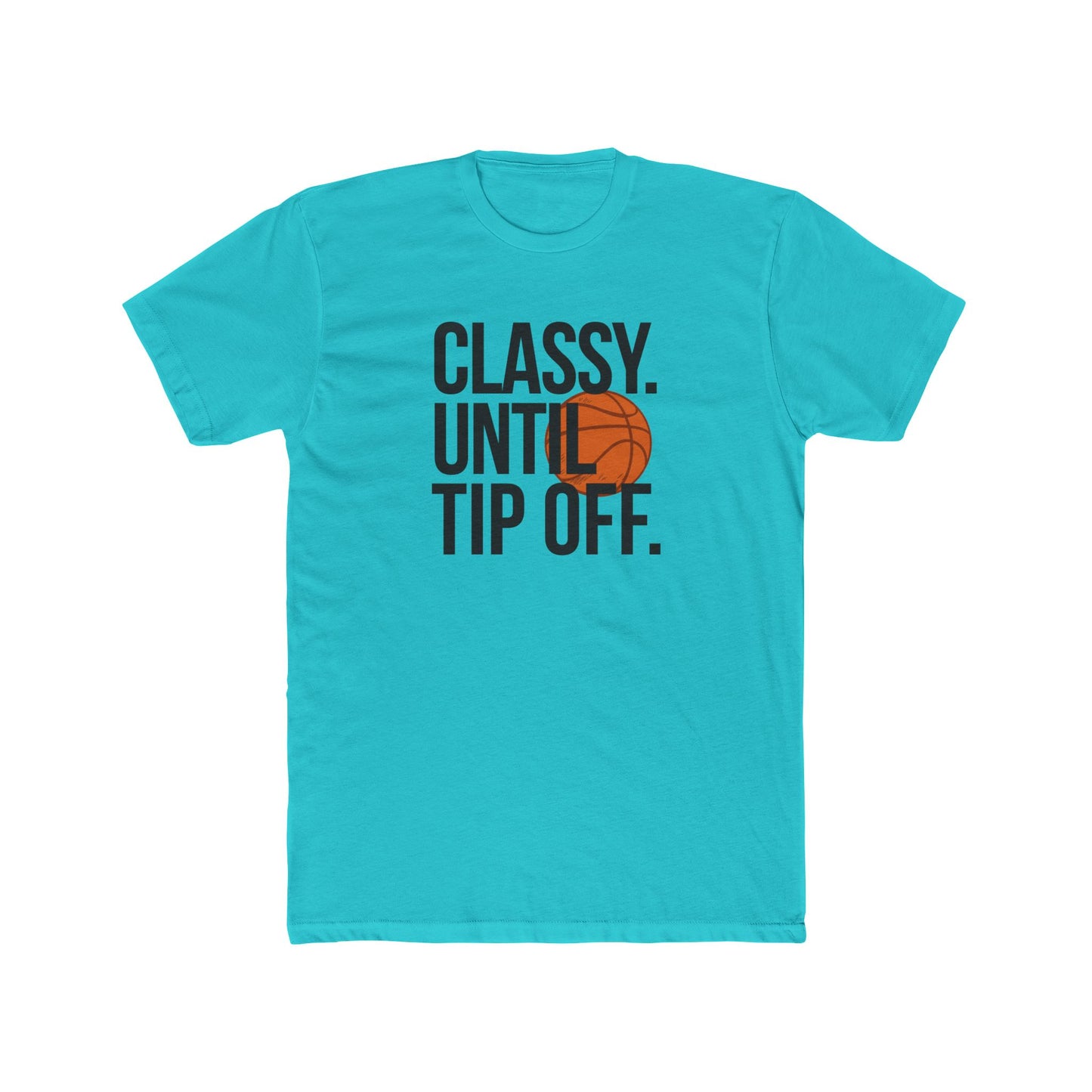 Classy Until Tip Off Unisex Cotton Tee, Basketball Fan Shirt, Sports Apparel, Gift for Him or Her, Casual Wear, Game Day T-Shirt