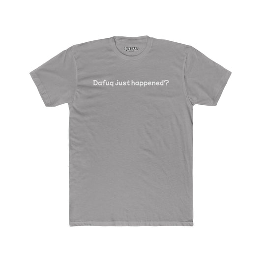 Funny Unisex Cotton Crew Tee – "Dafuq Just Happened?" - Riff Raff Wear