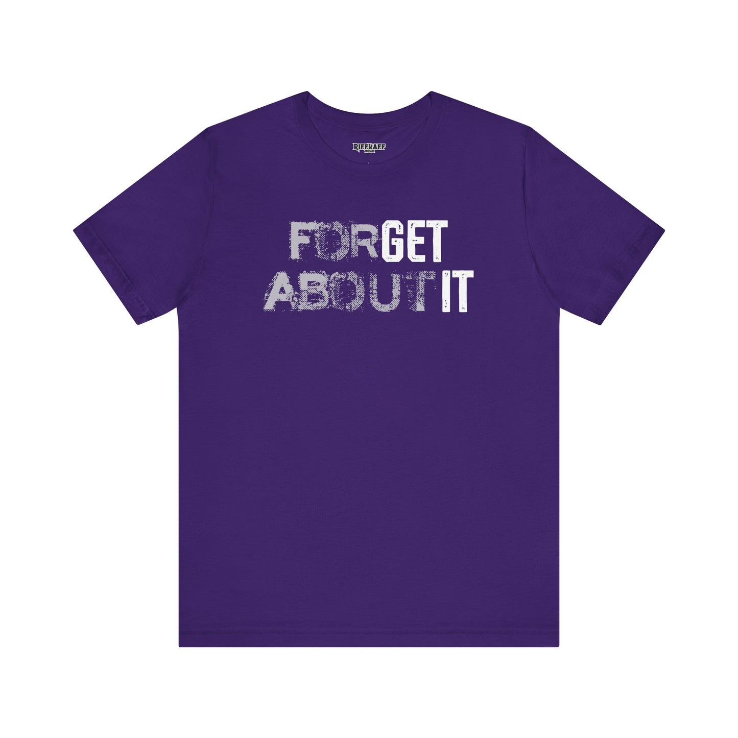 Forget About It T-shirt